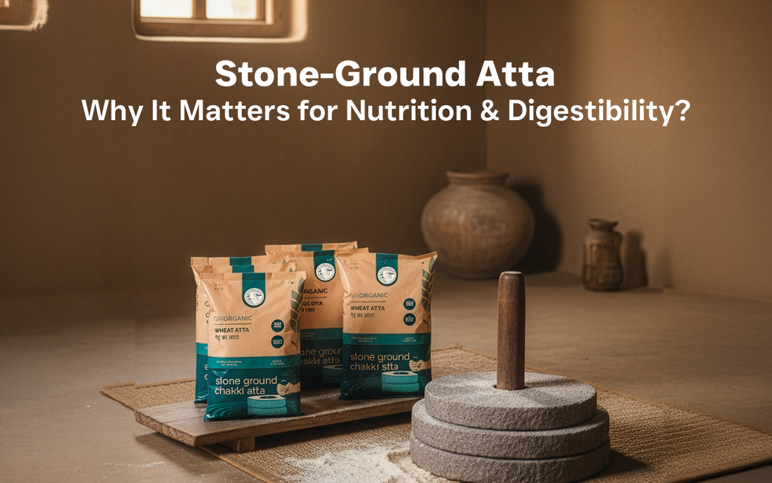 Stone-Ground Atta: Why It Matters for Nutrition & Digestibility?