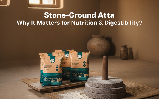 Stone-Ground Atta: Why It Matters for Nutrition & Digestibility?