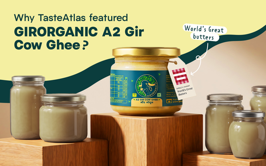 Why TasteAtlas Featured GirOrganic A2 Gir Cow Ghee